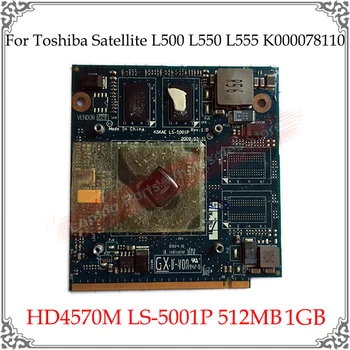 Originalus HD4570M HD 4570M Grafikos plokštė, 512MB, 1GB, Skirtas Toshiba Satellite L500 L550 L555 K000078110 LS-5001P Ekranas Vaizdo plokštė